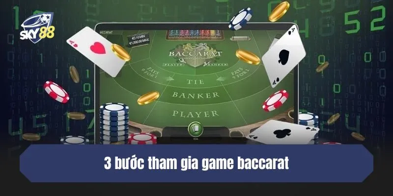 3 bước tham gia game baccarat tại nhà cái