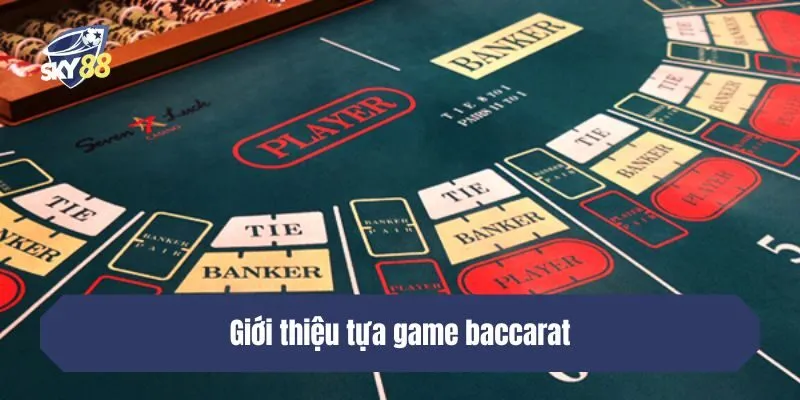 Giới thiệu tựa game baccarat