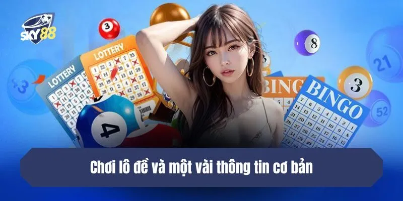 Chơi lô đề và một vài thông tin cơ bản