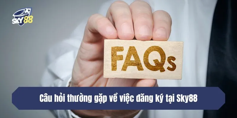 Câu hỏi thường gặp về việc đăng ký tại SKY88