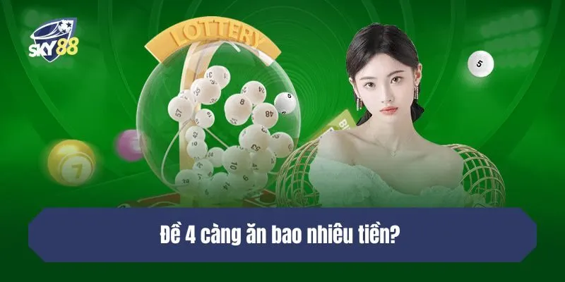 Đề 4 càng ăn bao nhiêu tiền?
