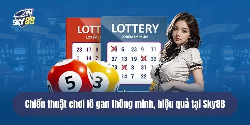 Chiến thuật chơi lô gan thông minh, hiệu quả tại Sky88