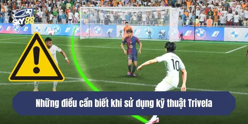Những điều cần biết khi sử dụng kỹ thuật Trivela