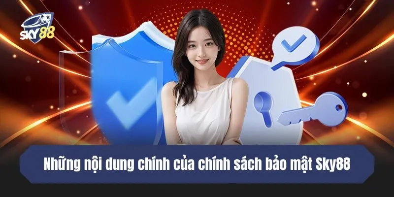 Những nội dung chính của chính sách bảo mật Sky88