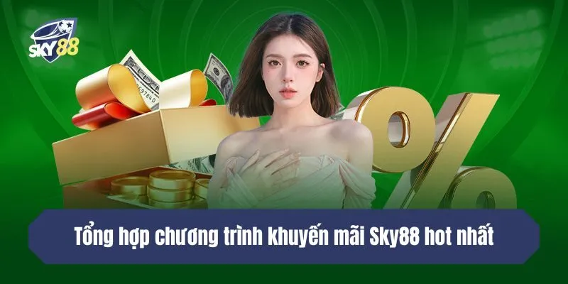 Tổng hợp chương trình khuyến mãi Sky88 hot nhất