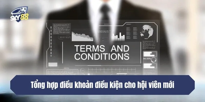 Tổng hợp điều khoản điều kiện cho hội viên mới