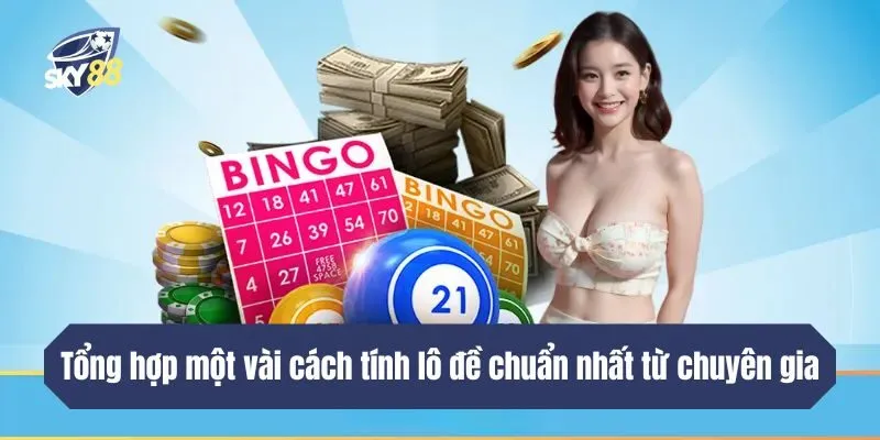 Tổng hợp một vài cách tính lô đề chuẩn nhất từ chuyên gia