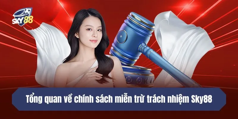 Tổng quan về chính sách miễn trừ trách nhiệm Sky88