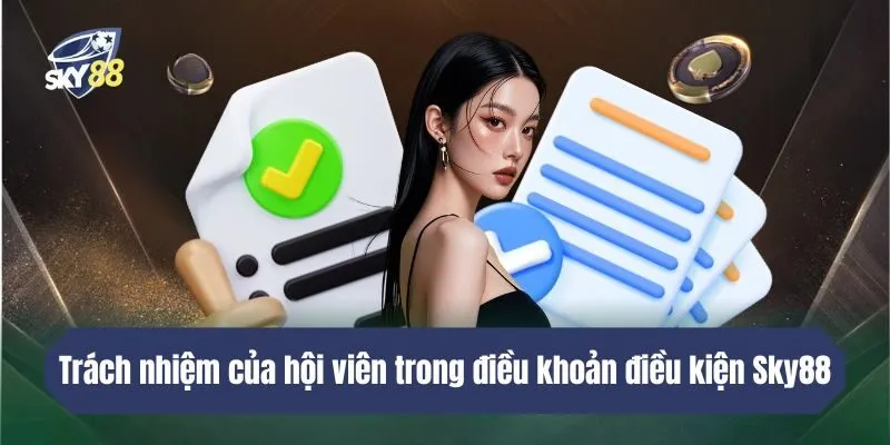 Trách nhiệm của hội viên trong điều khoản điều kiện Sky88